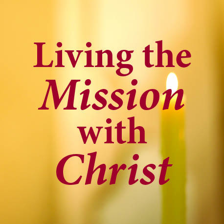 Living the Mission with Christ