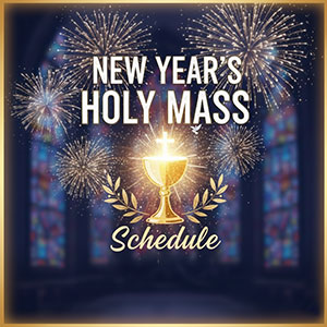 New Year’s Holy Mass Schedule